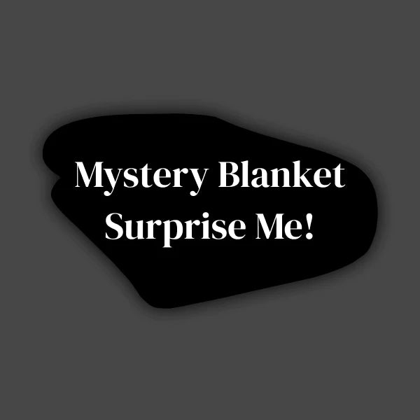 Mystery Blanket Surprise Me!